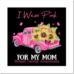 Sunflower Truck I Wear Pink For My Mom Breast Cancer Awareness Posters and Art